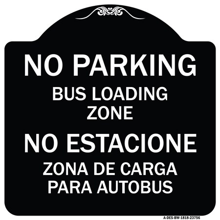 Signmission No Parking Bus Loading Zone No Entacionamiento Bus De Carga Zona Alum Sign, 18" x 18", BW-1818-23756 A-DES-BW-1818-23756
